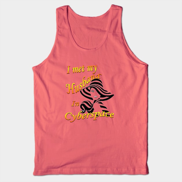 I met my husband on the internet Tank Top by Just Kidding by Nadine May